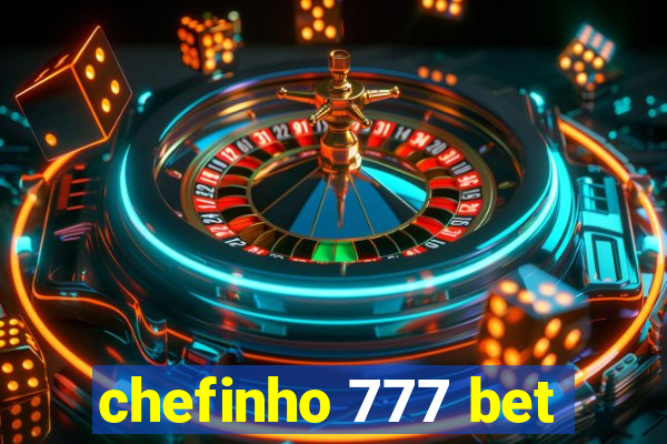 chefinho 777 bet